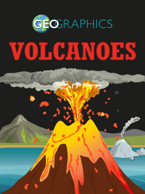 Geographics: Volcanoes, Paperback / softback Book