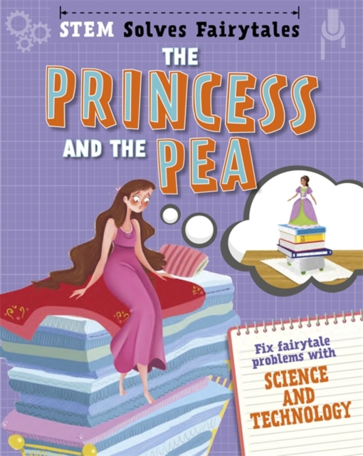 STEM Solves Fairytales: The Princess and the Pea : fix fairytale problems with science and technology, Hardback Book