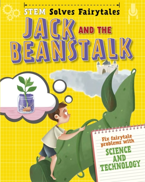 STEM Solves Fairytales: Jack and the Beanstalk : fix fairytale problems with science and technology, Hardback Book