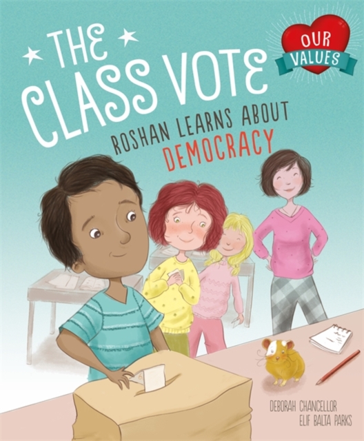 Our Values: The Class Vote : Roshan Learns About Democracy, Paperback / softback Book