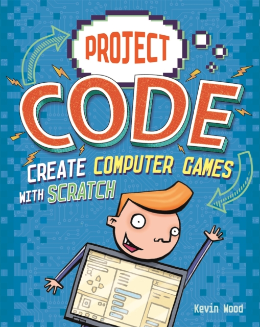Project Code: Create Computer Games with Scratch, Hardback Book