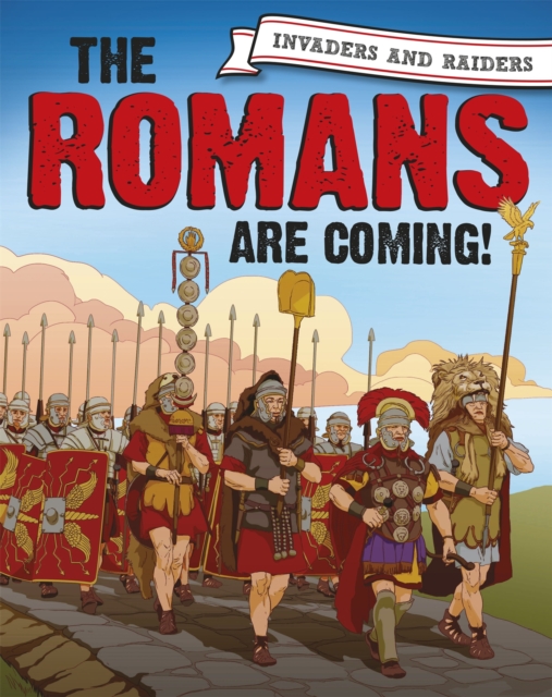 Invaders and Raiders: The Romans are coming!, Hardback Book