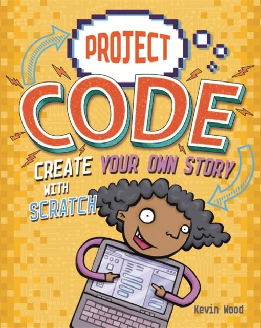 Project Code: Create Your Own Story with Scratch, Hardback Book