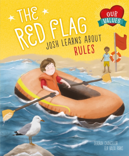Our Values: The Red Flag : Josh Learns How Rules Keep us Safe, Paperback / softback Book