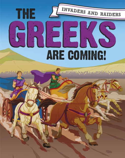 Invaders and Raiders: The Greeks are coming!, Hardback Book