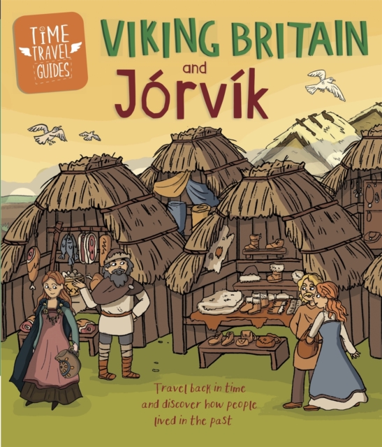 Time Travel Guides: Viking Britain and Jorvik, Hardback Book