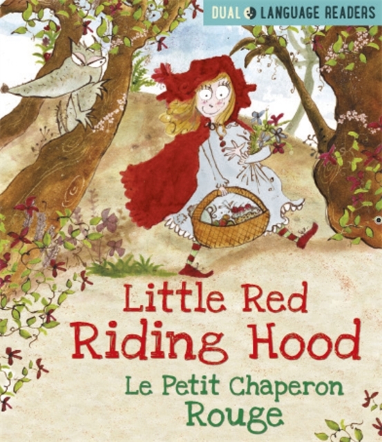 Dual Language Readers: Little Red Riding Hood: Le Petit Chaperon Rouge : English and French fairy tale, Hardback Book