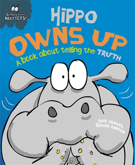 Behaviour Matters: Hippo Owns Up - A book about telling the truth : Big Book, Paperback / softback Book