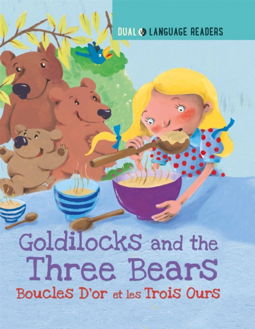 Dual Language Readers: Goldilocks and the Three Bears: Boucle D'or Et Les Trois Ours, Paperback / softback Book