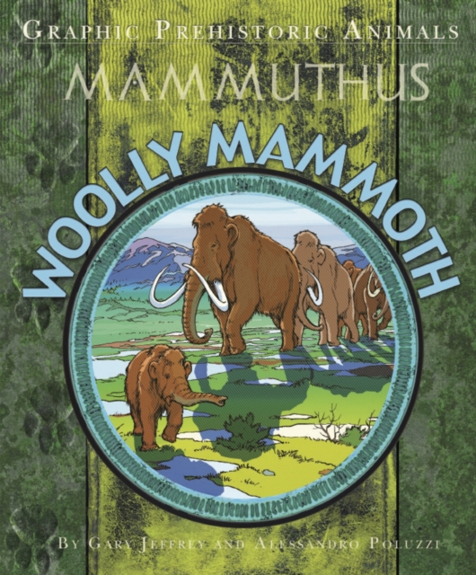 Graphic Prehistoric Animals: Woolly Mammoth, Paperback / softback Book