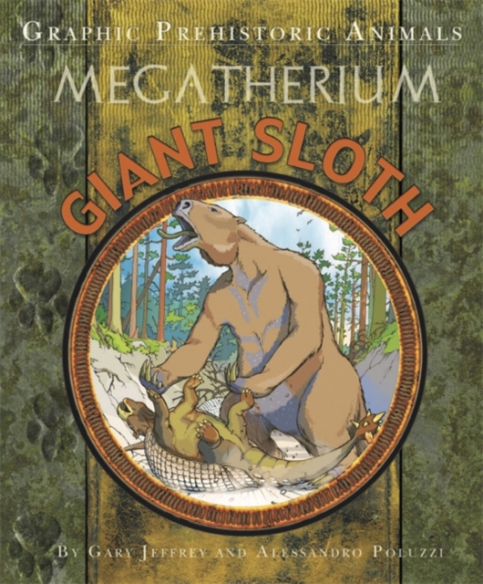 Graphic Prehistoric Animals: Giant Sloth, Hardback Book
