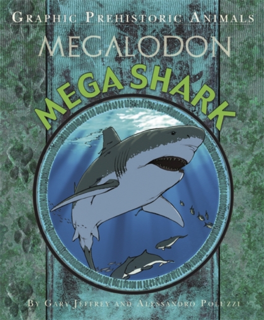 Graphic Prehistoric Animals: Mega Shark, Hardback Book