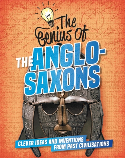 The Genius of: The Anglo-Saxons : Clever Ideas and Inventions from Past Civilisations, Paperback / softback Book