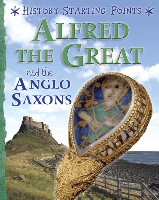 History Starting Points: Alfred the Great and the Anglo Saxons, Paperback / softback Book