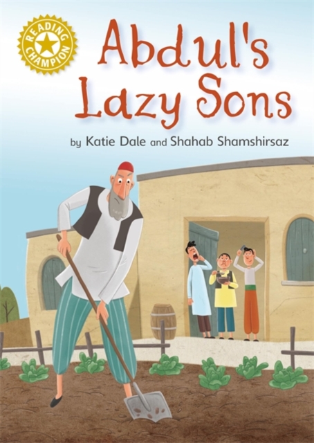 Reading Champion: Abdul's Lazy Sons : Independent Reading Gold 9, Hardback Book