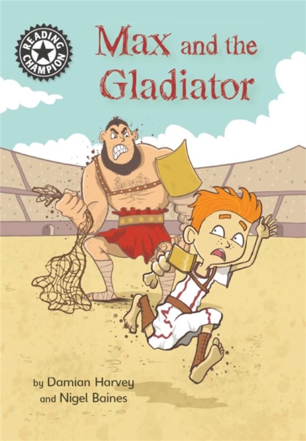 Reading Champion: Max and the Gladiator : Independent Reading 14, Hardback Book