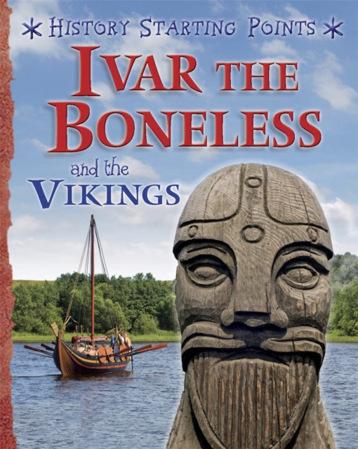 History Starting Points: Ivar the Boneless and the Vikings, Paperback / softback Book
