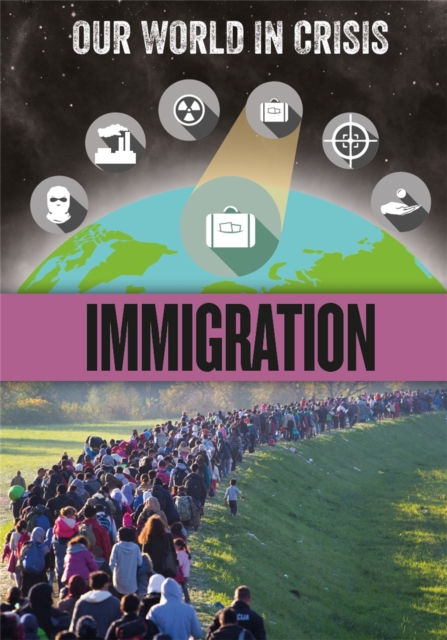 Our World in Crisis: Immigration, Hardback Book