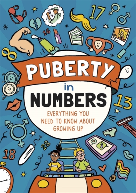 Puberty in Numbers : Everything you need to know about growing up, Paperback / softback Book