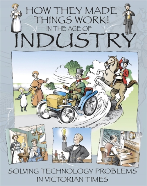 How They Made Things Work: In the Age of Industry, Paperback / softback Book