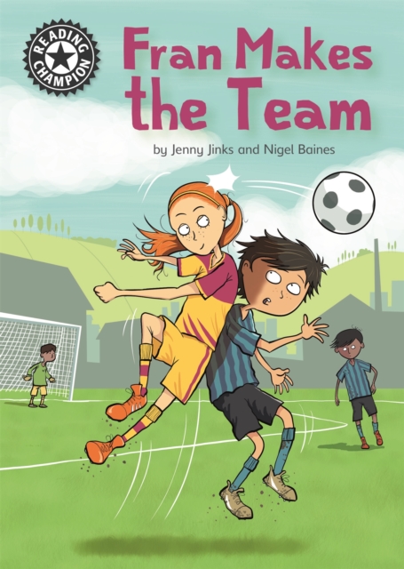 Reading Champion: Fran Makes the Team : Independent Reading 16, Hardback Book