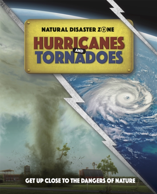 Natural Disaster Zone: Hurricanes and Tornadoes, Hardback Book