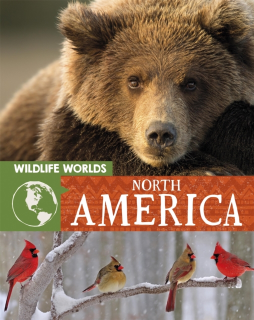 Wildlife Worlds: North America, Hardback Book