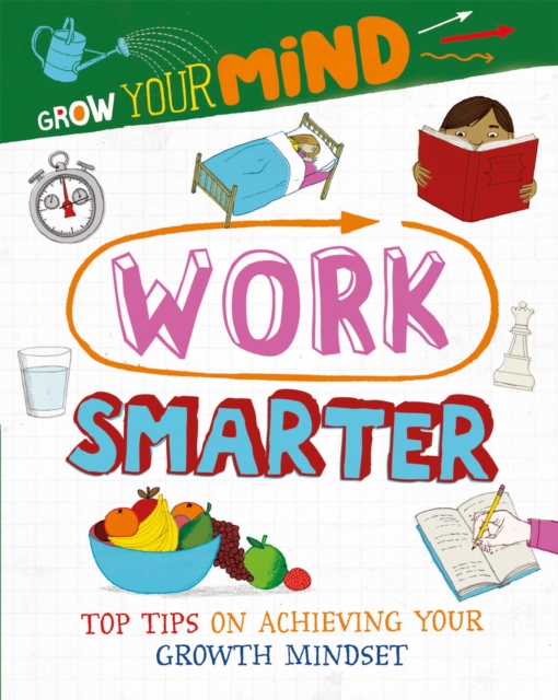 Grow Your Mind: Work Smarter, Hardback Book