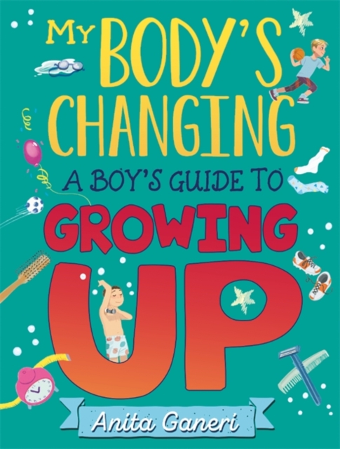 My Body's Changing : A Boy's Guide to Growing Up, Hardback Book