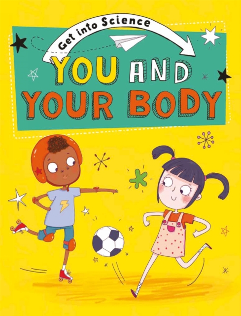 Get Into Science: You and Your Body, Hardback Book