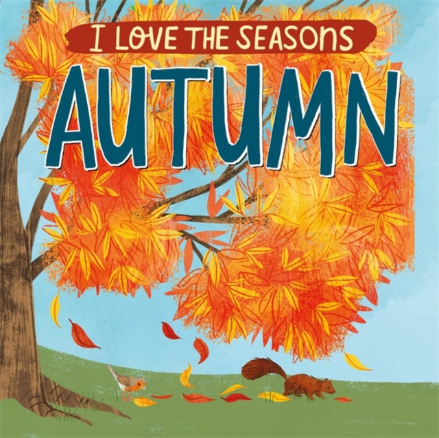 I Love the Seasons: Autumn, Hardback Book