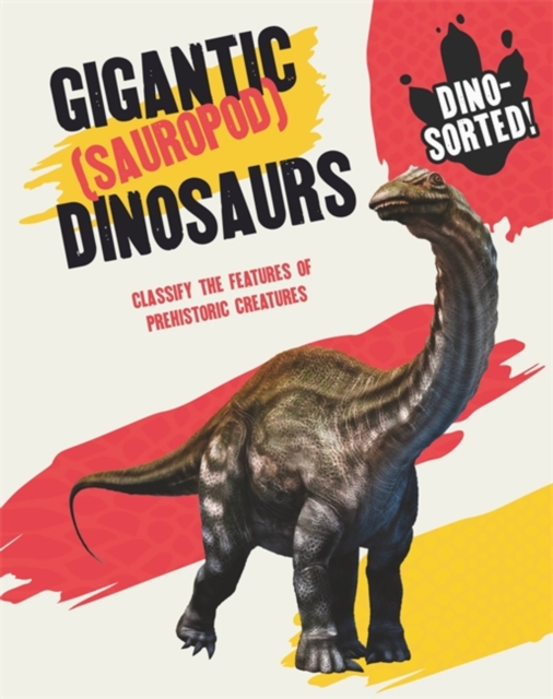 Dino-sorted!: Gigantic (Sauropod) Dinosaurs, Paperback / softback Book