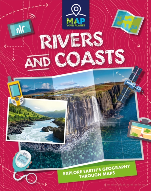 Map Your Planet: Rivers and Coasts, Paperback / softback Book