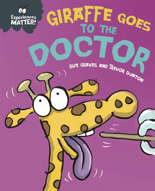 Experiences Matter: Giraffe Goes to the Doctor, Hardback Book