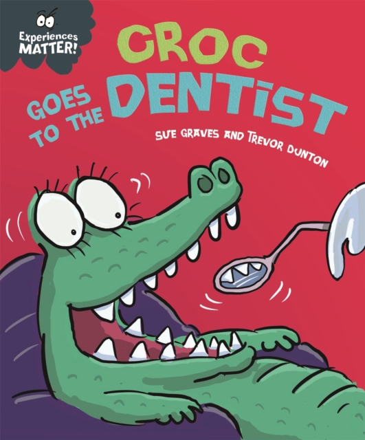 Experiences Matter: Croc Goes to the Dentist, Paperback / softback Book