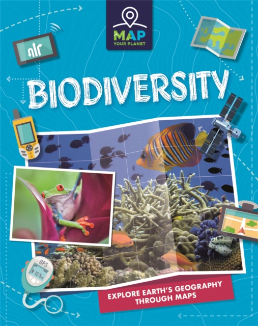 Map Your Planet: Biodiversity, Paperback / softback Book