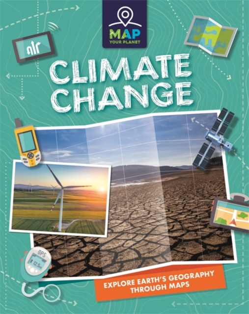 Map Your Planet: Climate Change, Hardback Book