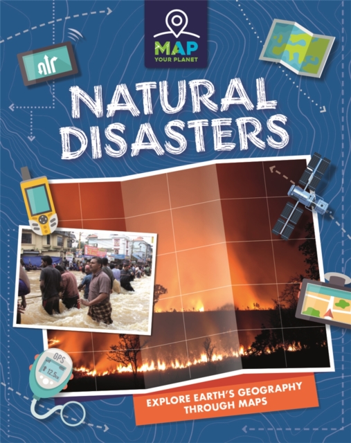Map Your Planet: Natural Disasters, Hardback Book