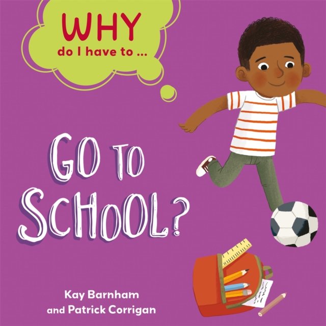 Why Do I Have To ...: Go to School?, Paperback / softback Book