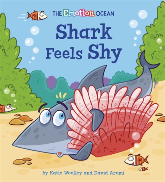 The Emotion Ocean: Shark Feels Shy, Hardback Book