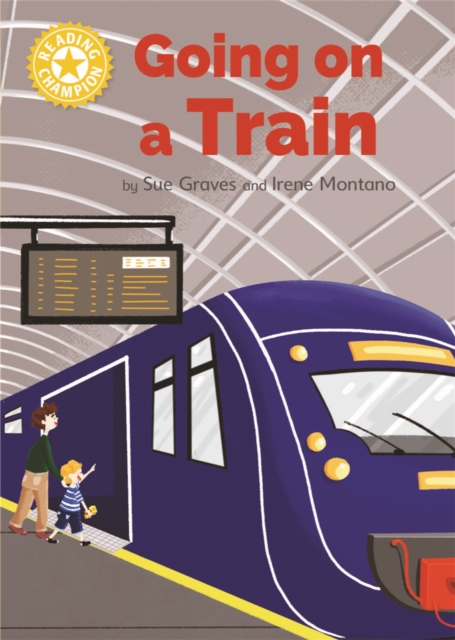 Reading Champion: Going on a Train : Independent Reading Yellow 3 Non-fiction, Hardback Book