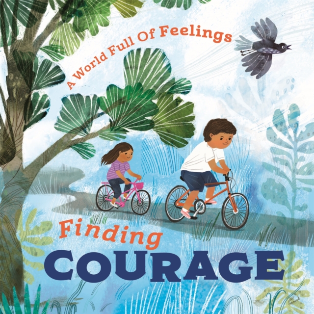 A World Full of Feelings: Finding Courage, Hardback Book