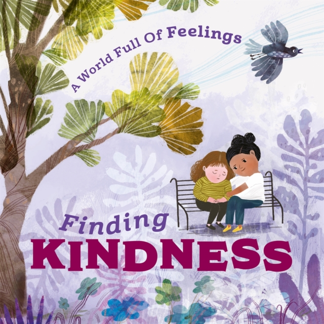 A World Full of Feelings: Finding Kindness, Hardback Book