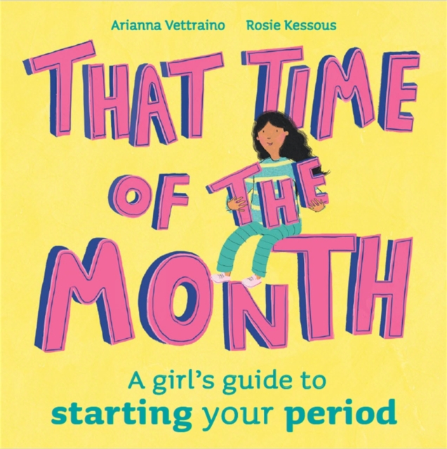 That Time of the Month : A girl's guide to starting your period, Hardback Book