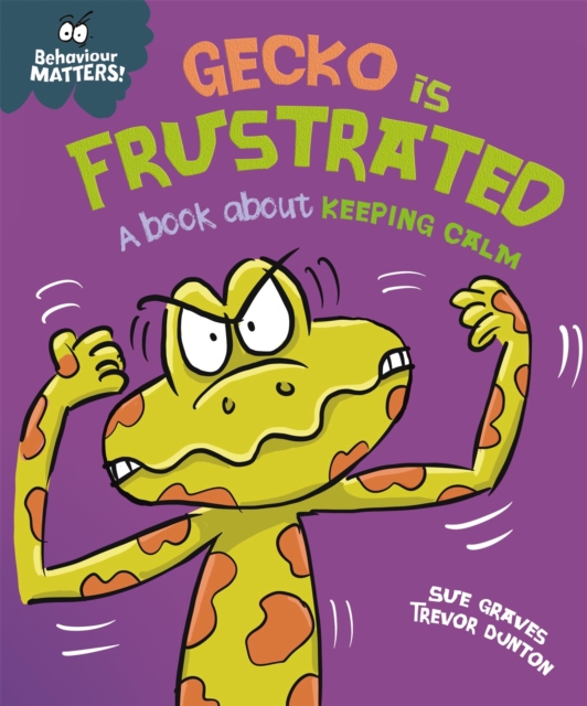 Behaviour Matters: Gecko is Frustrated - A book about keeping calm, Paperback / softback Book