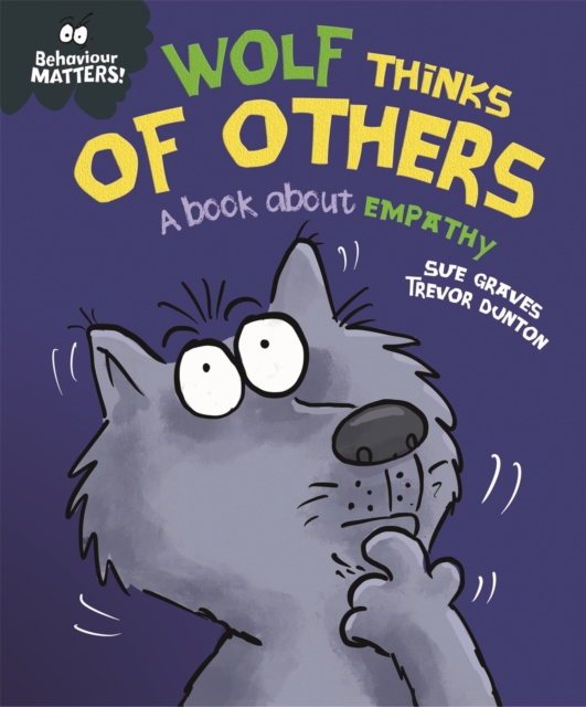 Behaviour Matters: Wolf Thinks of Others - A book about empathy, Hardback Book