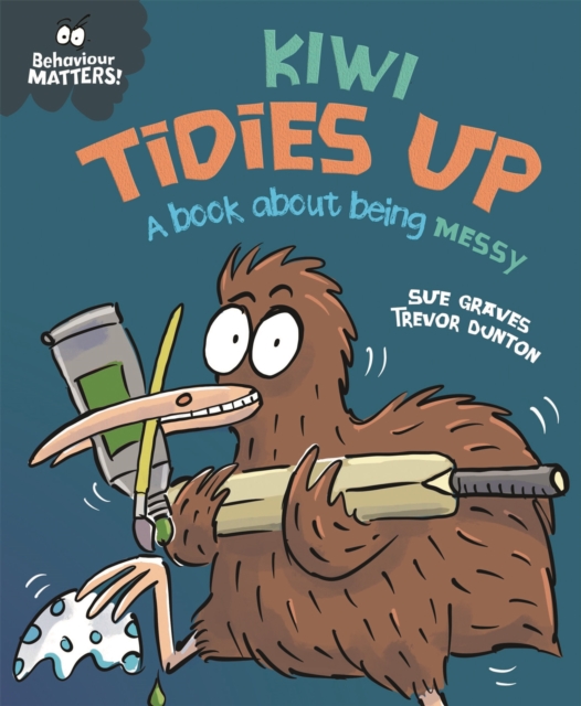 Behaviour Matters: Kiwi Tidies Up - A book about being messy, Hardback Book