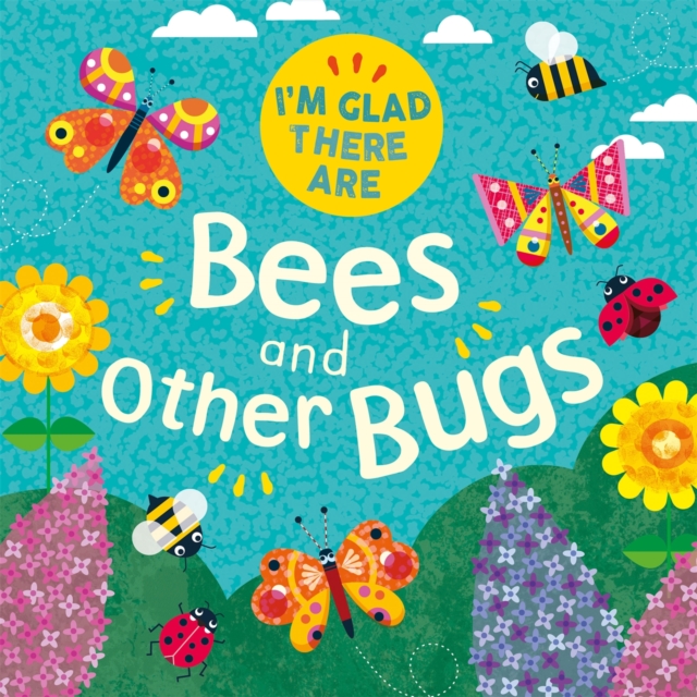 I'm Glad There Are: Bees and Other Bugs, Paperback / softback Book