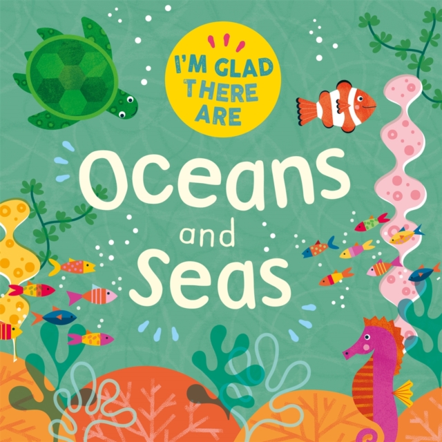 I'm Glad There Are: Oceans and Seas, Hardback Book