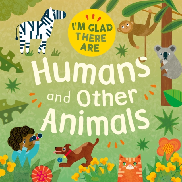 I'm Glad There Are: Humans and Other Animals, Hardback Book